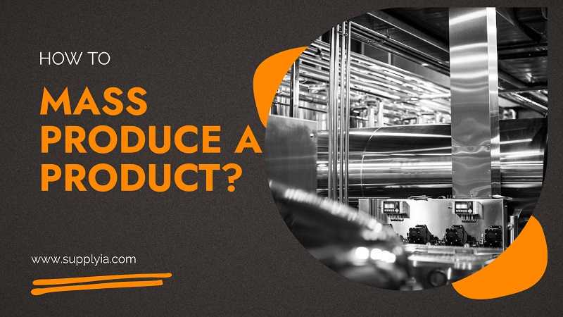 how to mass produce a product