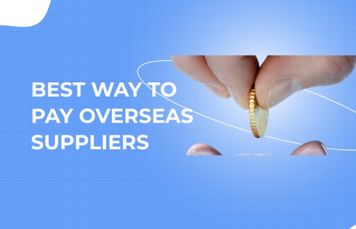 Best Way to Pay Overseas Suppliers