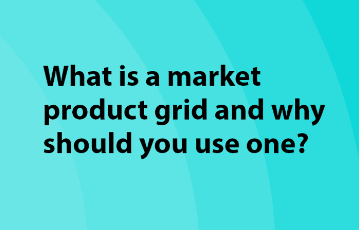 Product Development: How to Create a Market Product Grid?