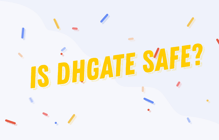 DHgate Agent: Is DHgate Safe and Legit to Buy from?